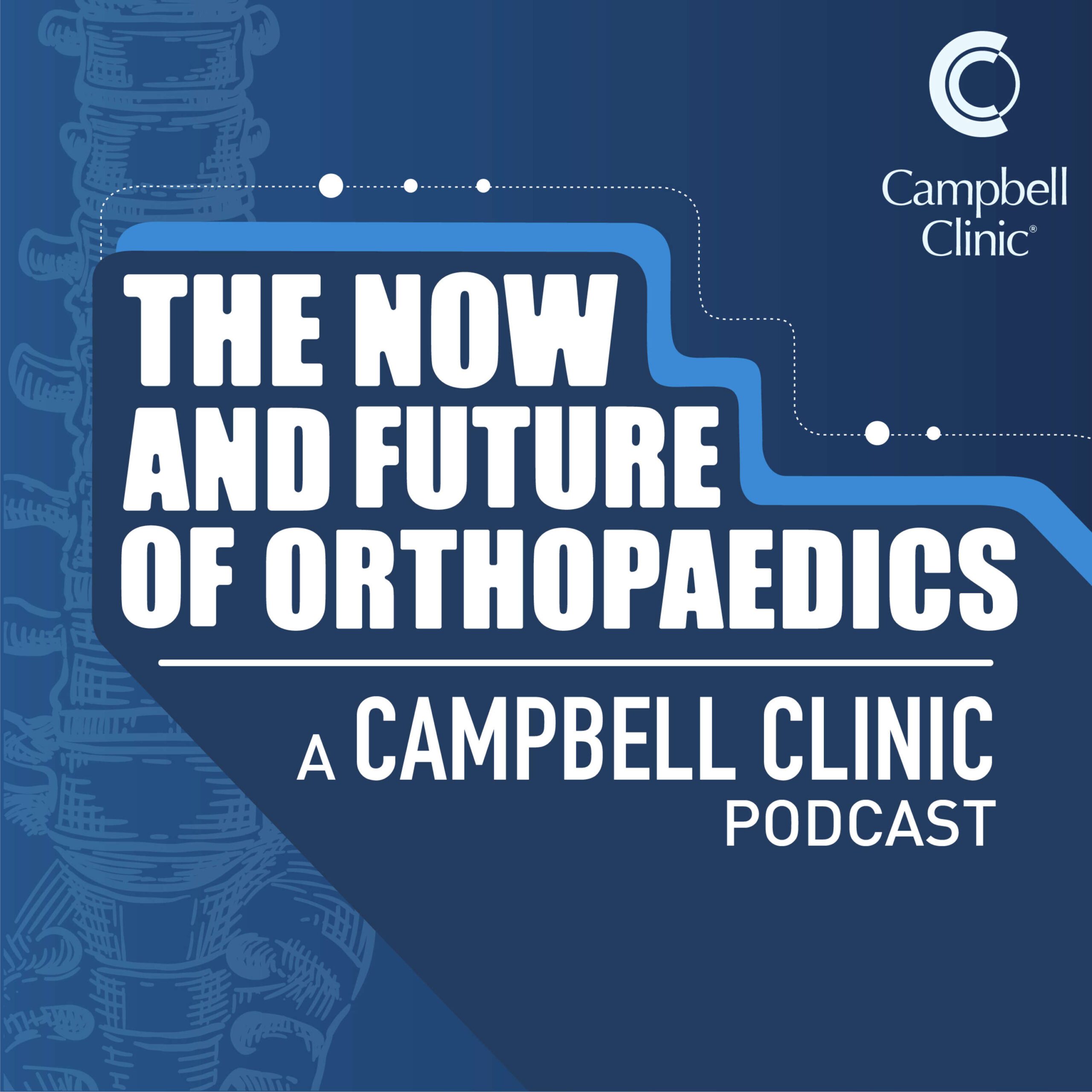 The Now and Future of Orthopaedics | A Campbell Clinic Podcast